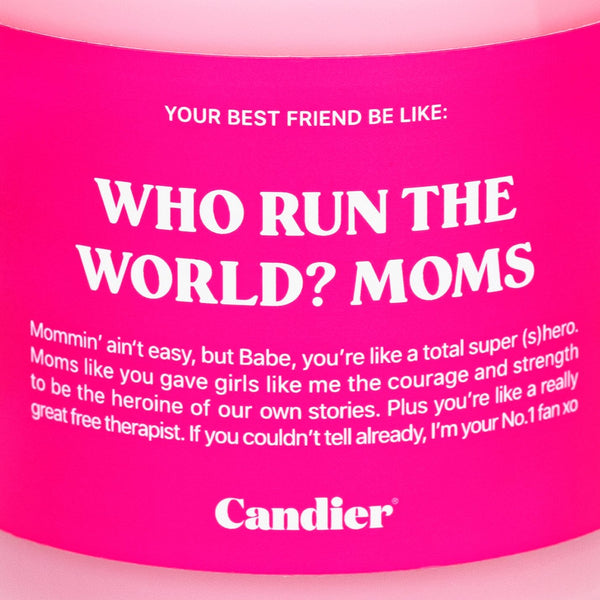 WHO RUN THE WORLD? MOMS. CANDLE