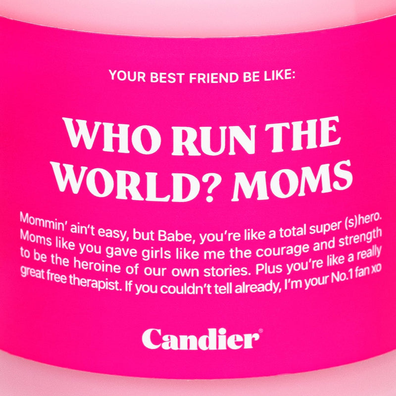 WHO RUN THE WORLD? MOMS. CANDLE