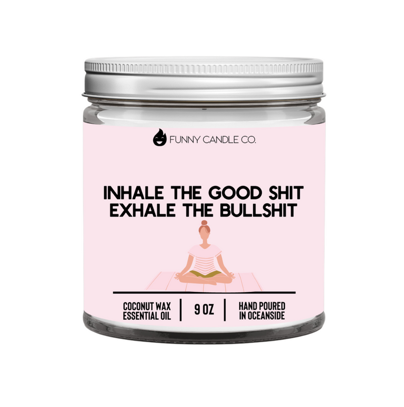 Inhale The Good Sh*t, Exhale The Bullsh*t (pink)