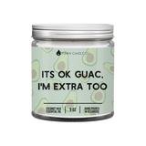 It's Ok Guac, I'm Extra Too