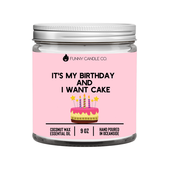 It's My Birthday And I Want Cake (Cake)