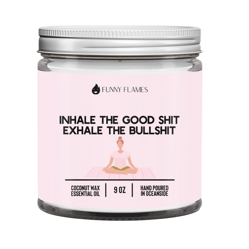 Inhale The Good Sh*t, Exhale The Bullsh*t (pink)